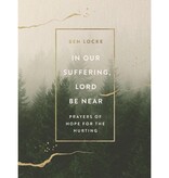 In Our Suffering, Lord Be Near