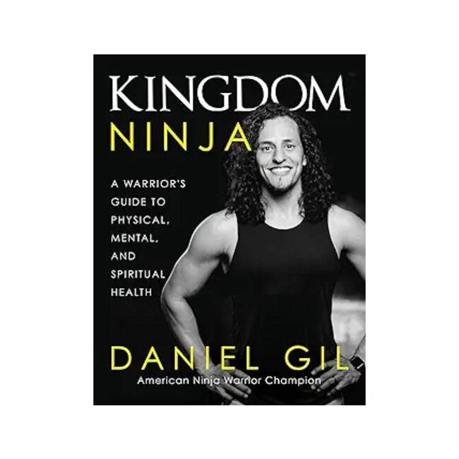 Kingdom Ninja: A Warrior's Guide to Physical, Mental, and Spiritual Health