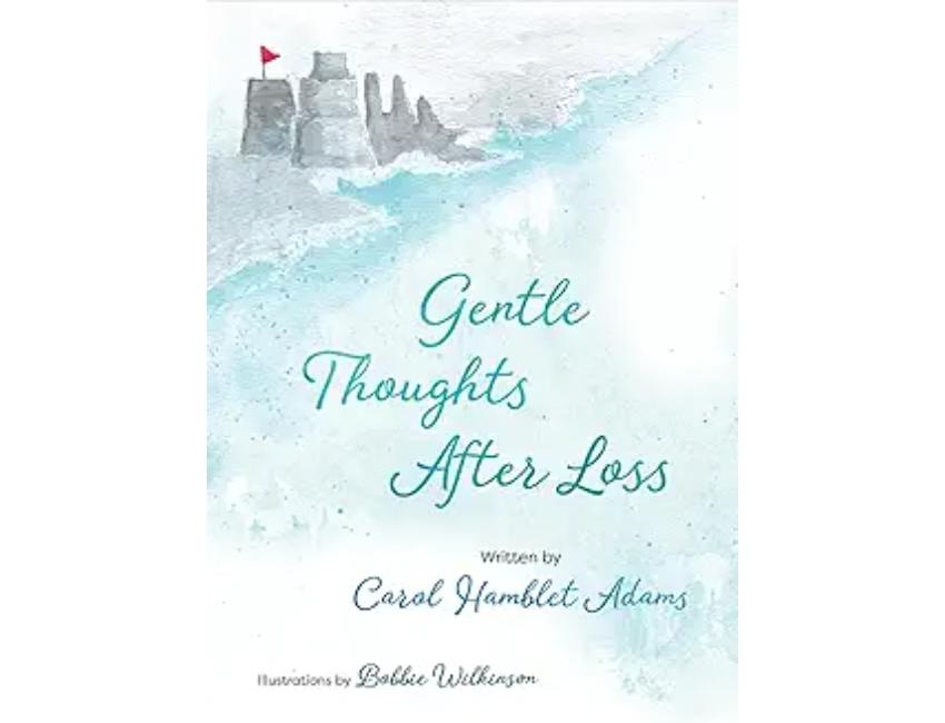 Carol Hamblet Adams Gentle Thoughts After Loss