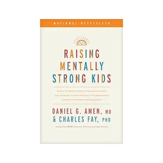 Daniel G. Amen Raising Mentally Strong Kids Daniel G. Amen Raising Mentally Strong Kids