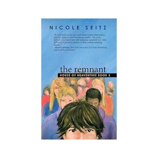 Nicole Seitz The Remnant: House of Heaventree Book 3