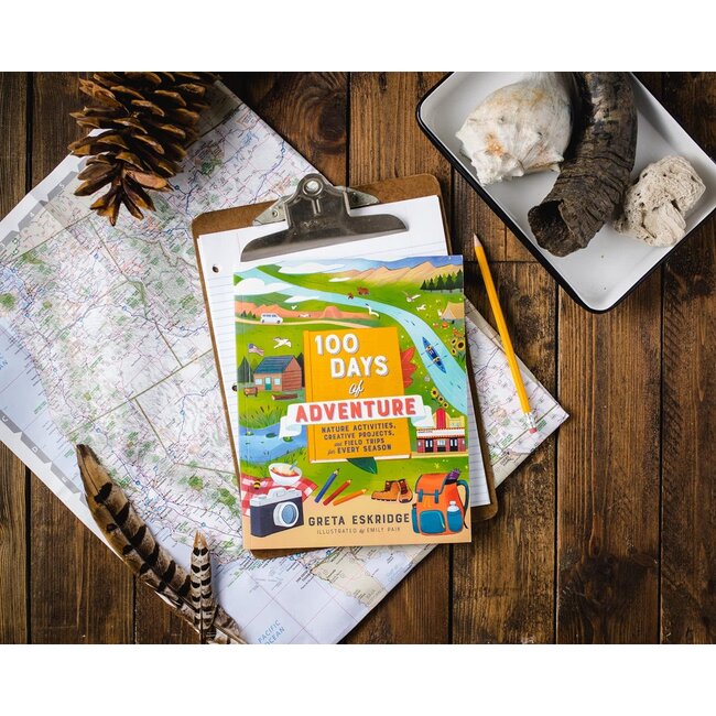 100 Days of Adventure: Nature Activities, Creative Projects, and Field Trips for Every Season