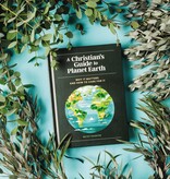 Betsy Painter A Christian's Guide to Planet Earth: Why It Matters and How to Care for It