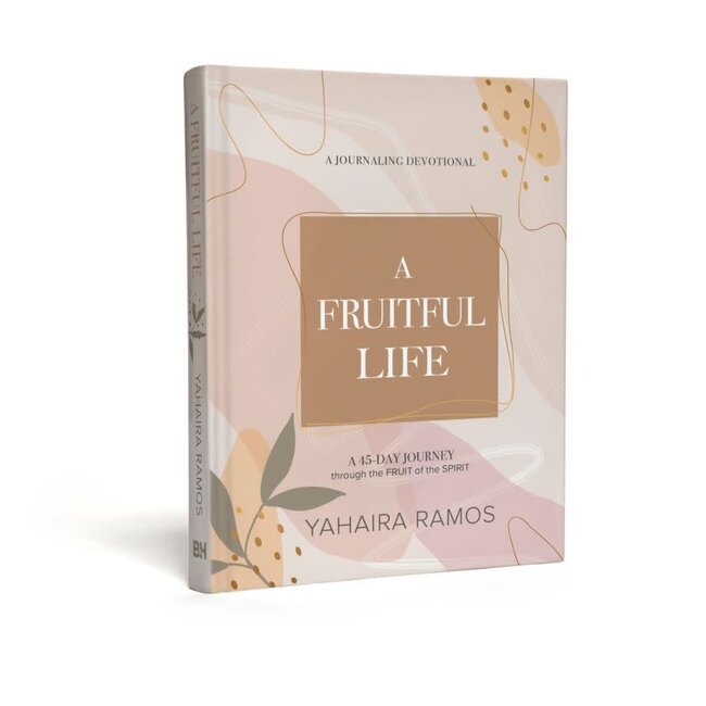 A Fruitful Life Journaling Devotional: A 45-Day Journey through the Fruit of the Spirit