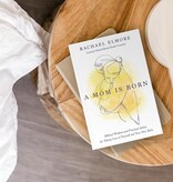 A Mom Is Born: Biblical Wisdom and Practical Advice for Taking Care of Yourself and Your New Baby