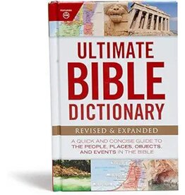 Ultimate Bible Dictionary: A Quick and Concise Guide to the People, Places, Objects, and Events in the Bible
