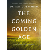 David Jeremiah The Coming Golden Age: 31 Ways to be Kingdom Ready