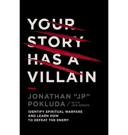 Your Story Has a Villain: Identify Spiritual Warfare and Learn How to Defeat the Enemy
