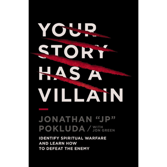 Jonathan Pokluda Your Story Has a Villain: Identify Spiritual Warfare and Learn How to Defeat the Enemy