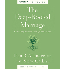 Dan B. Allender The Deep-Rooted Marriage Companion Guide: Cultivating Intimacy, Healing, and Delight