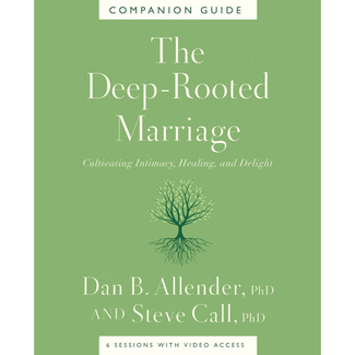Dan B. Allender The Deep-Rooted Marriage Companion Guide: Cultivating Intimacy, Healing, and Delight
