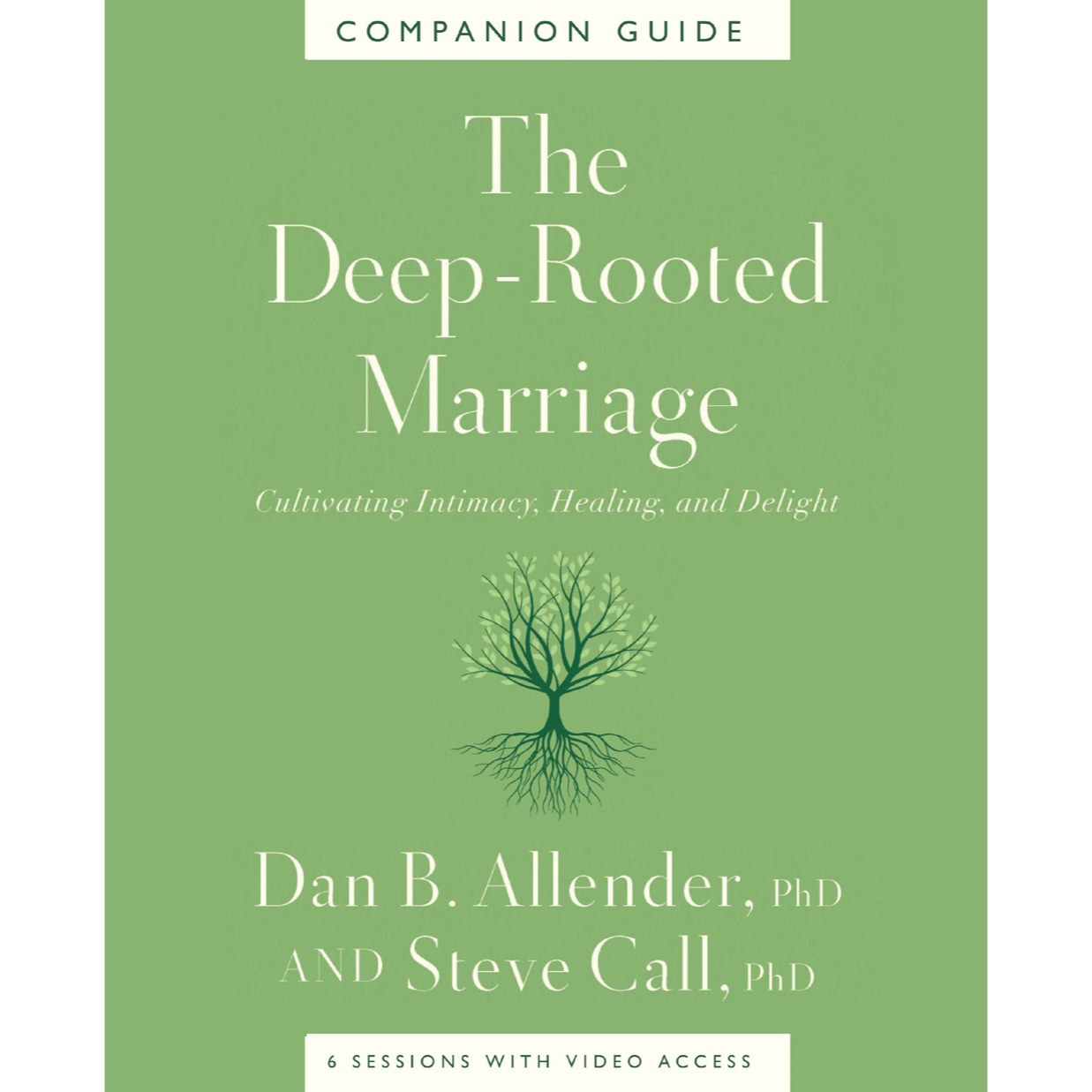 Dan B. Allender The Deep-Rooted Marriage Companion Guide: Cultivating Intimacy, Healing, and Delight