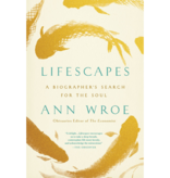 Lifescapes: A Biographer's Search for the Soul
