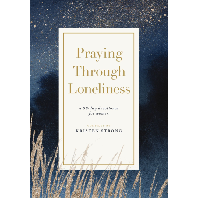 Praying Through Loneliness: A 90-Day Devotional for Women