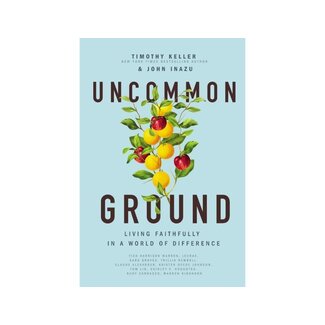 Timothy Keller Uncommon Ground