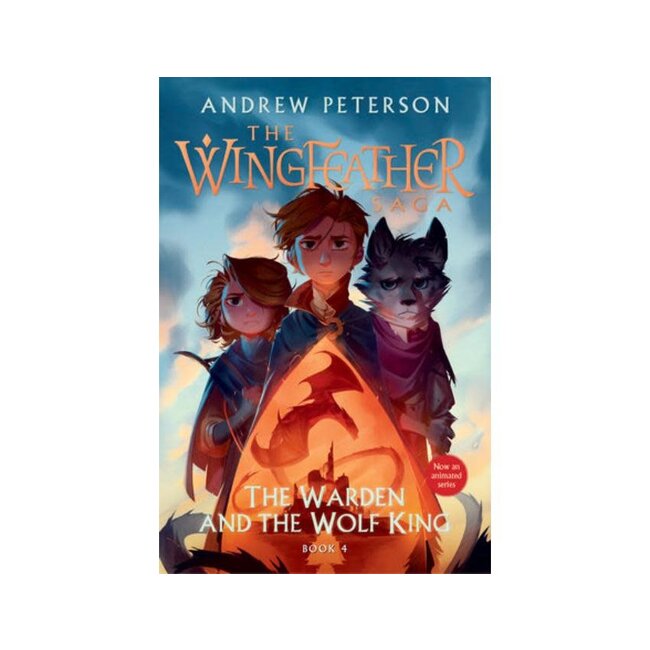 The Warden and the Wolf King: The Wingfeather Saga Book 4