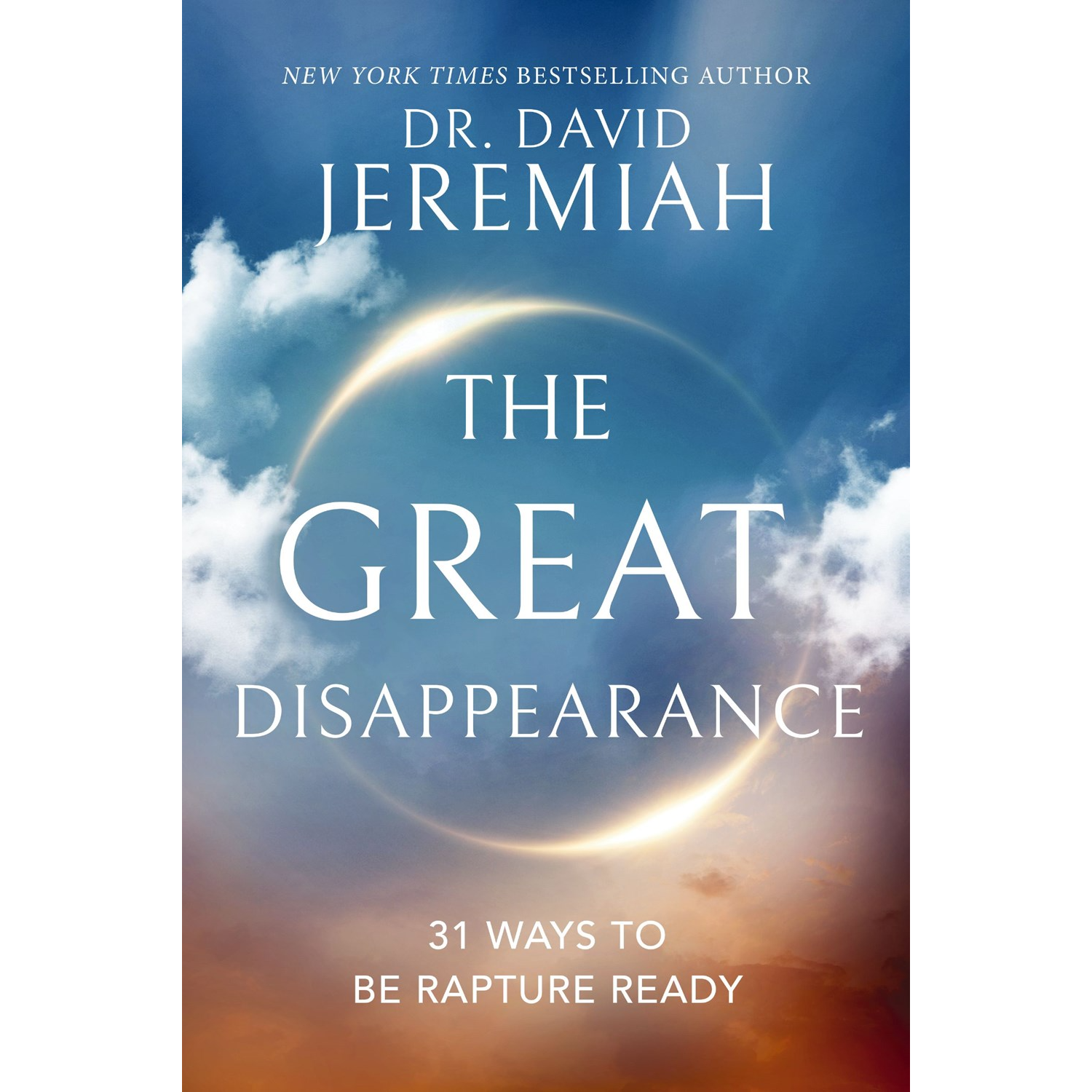 David Jeremiah The Great Disappearance: 31 Ways to be Rapture Ready