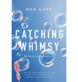 Bob Goff Catching Whimsy: 365 Days of Possibility