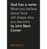 John Mark Comer God Has a Name: What You Believe About God Will Shape Who You Become