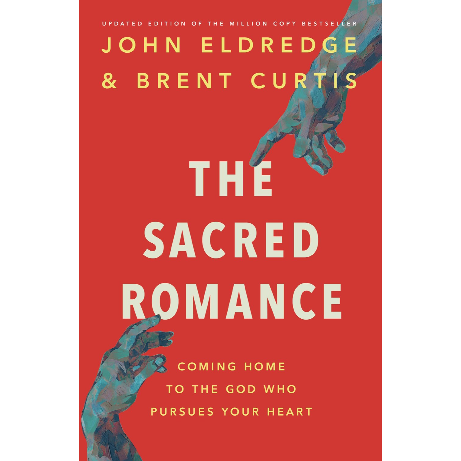 The Sacred Romance Revised and Updated Edition: Coming Home to the God Who Pursues Your Heart