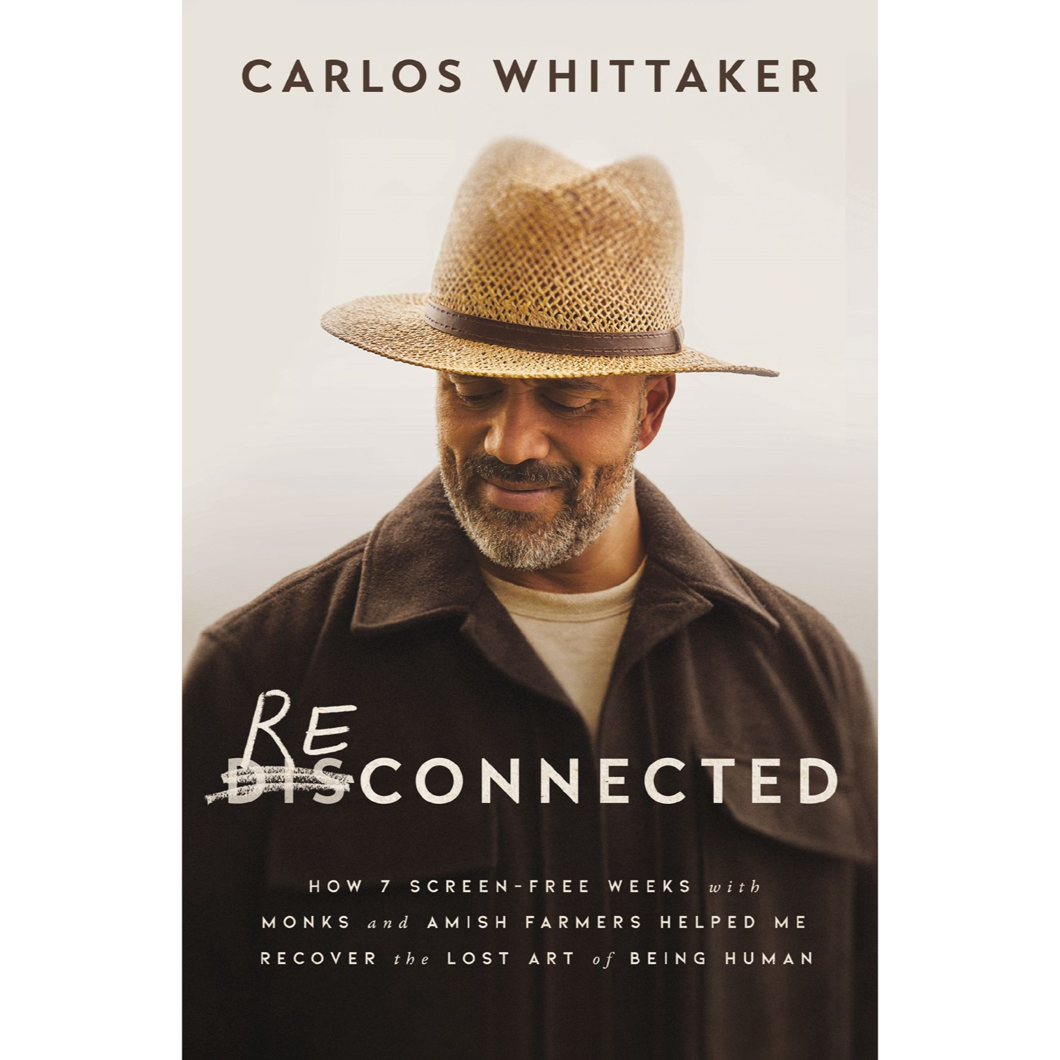 Carlos Whitaker Reconnected: How 7 Screen-Free Weeks with Monks and Amish Farmers Helped Me Recover the Lost Art of Being Human