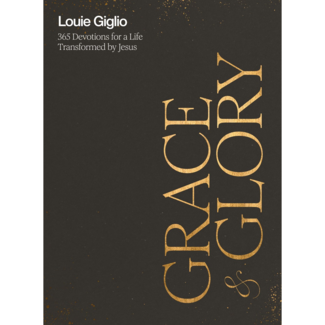 Louie Giglio Grace and Glory: 365 Devotions for a Life Transformed by Jesus