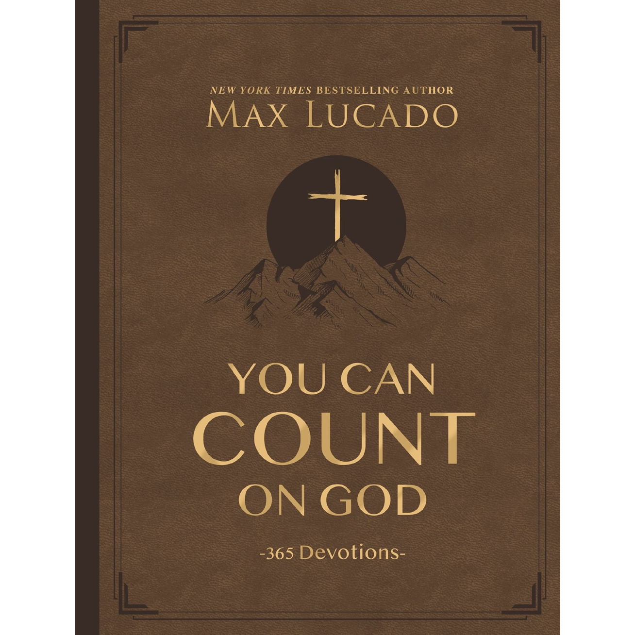 Max Lucado You Can Count on God, Large Text Leathersoft: 365 Devotions