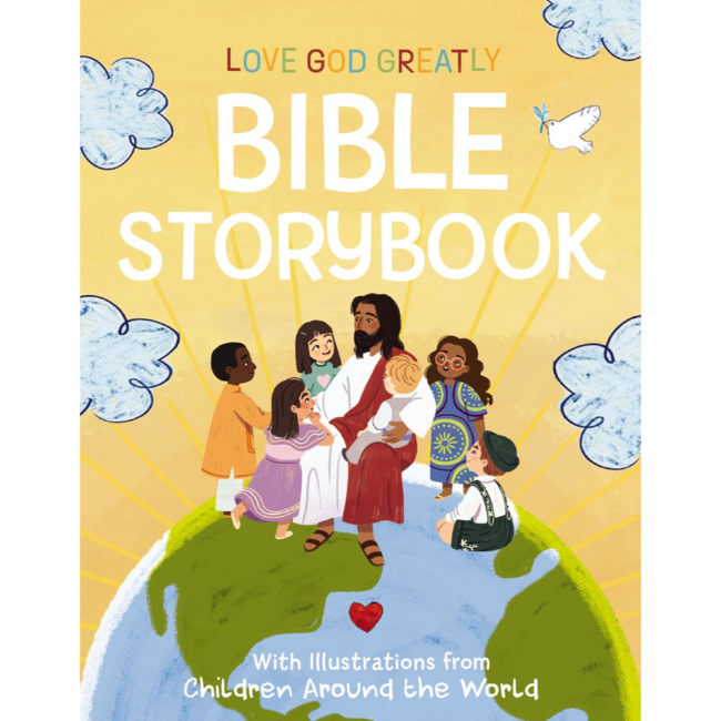 Love God Greatly Bible Storybook: With Illustrations from Children Around the World