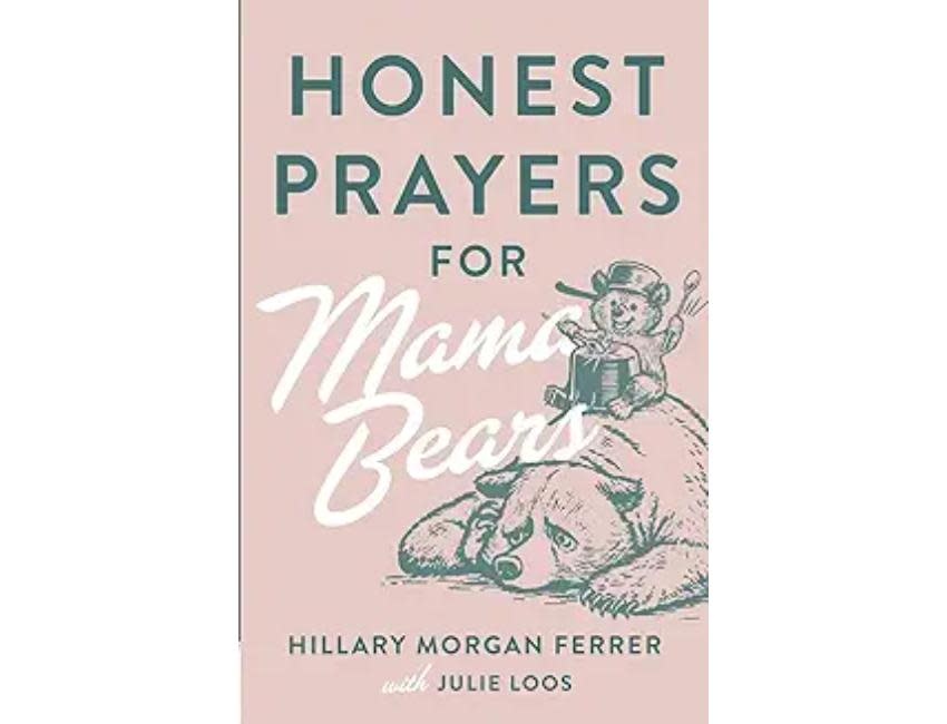 Hillary Morgan Ferrer Honest Prayers for Mama Bears