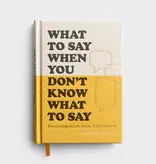 What To Say When You Don’t Know What to Say: Encouragement from God’s Heart
