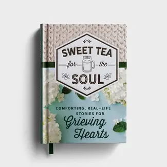 Sweet Tea for the Soul: Comforting, Real-Life Stories for Grieving Hearts​ - Gift Book