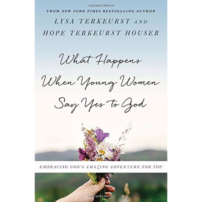 What Happens When Young Women Say Yes to God: Embracing God's Amazing Adventure for You