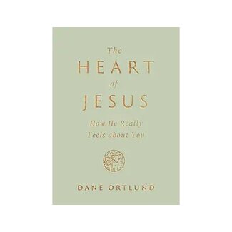 Dane C Ortlund The Heart of Jesus: How He Really Feels about You