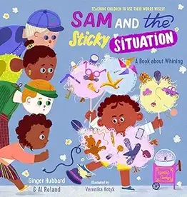 Sam and the Sticky Situation: A Book about Whining