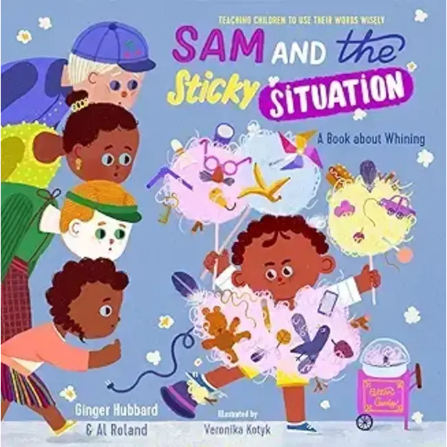 Sam and the Sticky Situation: A Book about Whining