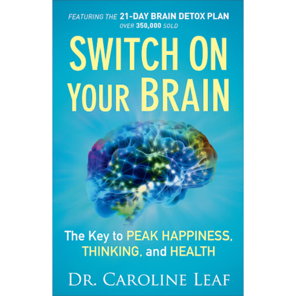 Caroline Leaf Switch On Your Brain