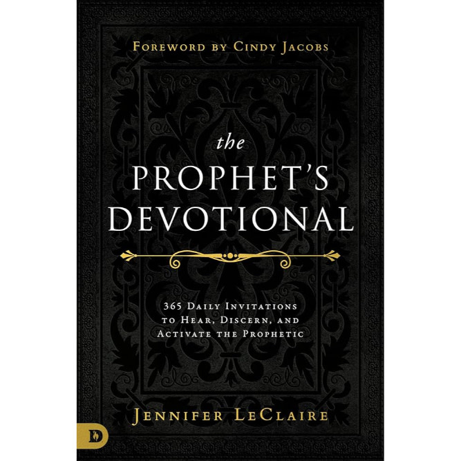 The Prophet's Devotional: 365 Daily Invitations to Hear, Discern, and Activate the Prophetic