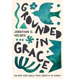 Grounded in Grace: Helping Kids Build Their Identity in Christ