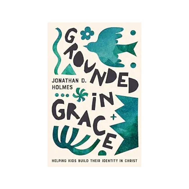 Grounded in Grace: Helping Kids Build Their Identity in Christ