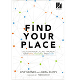 Find Your Place: Locating Your Calling Through Your Gifts, Passions, and Story