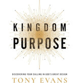 Kingdom Purpose: Discovering Your Calling in God’s Great Design