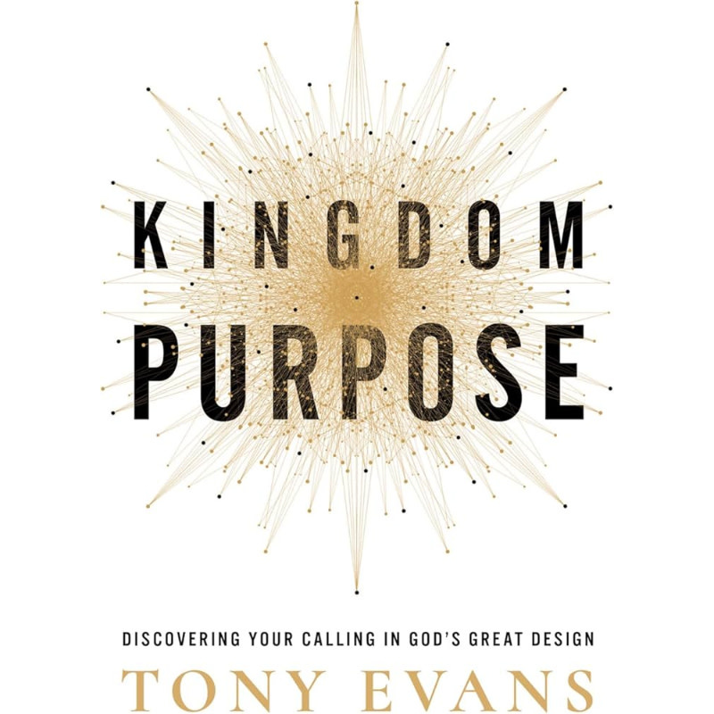 Kingdom Purpose: Discovering Your Calling in God’s Great Design