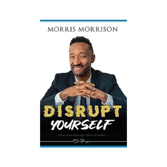 Disrupt Yourself: Choosing Courage Over Comfort, On Purpose