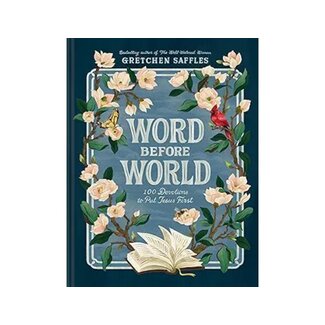 Gretchen Saffles Word Before World: 100 Devotions to Put Jesus First