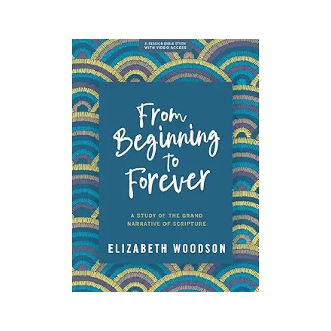 From Beginning to Forever - Bible Study Book with Video Access