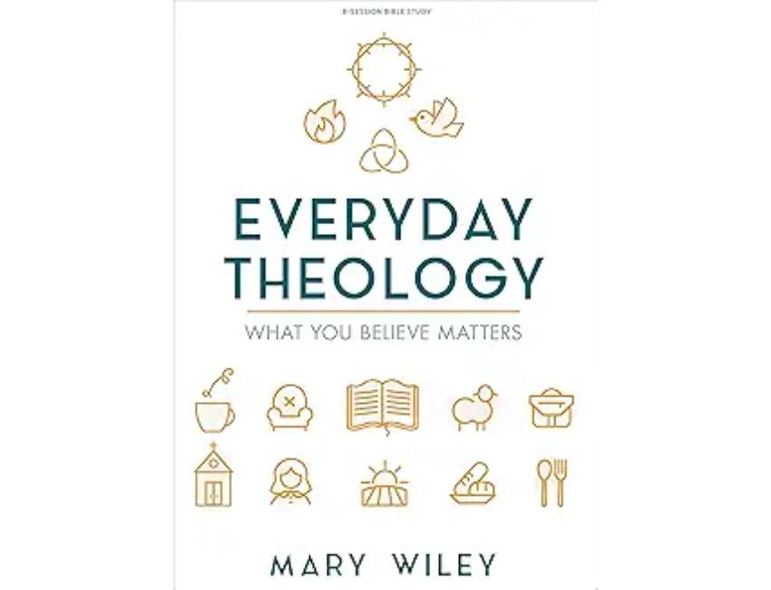 Everyday Theology - Bible Study Book: What You Believe Matters