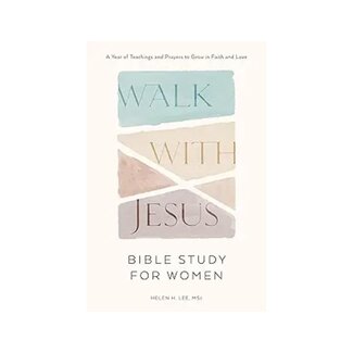 Helen Lee Walk with Jesus: Bible Study for Women: A Year of Teachings and Prayers to Grow in Faith and Love
