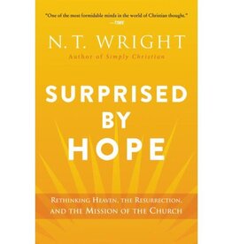 N. T. Wright Surprised by Hope: Rethinking Heaven, the Resurrection, and the Mission of the Church