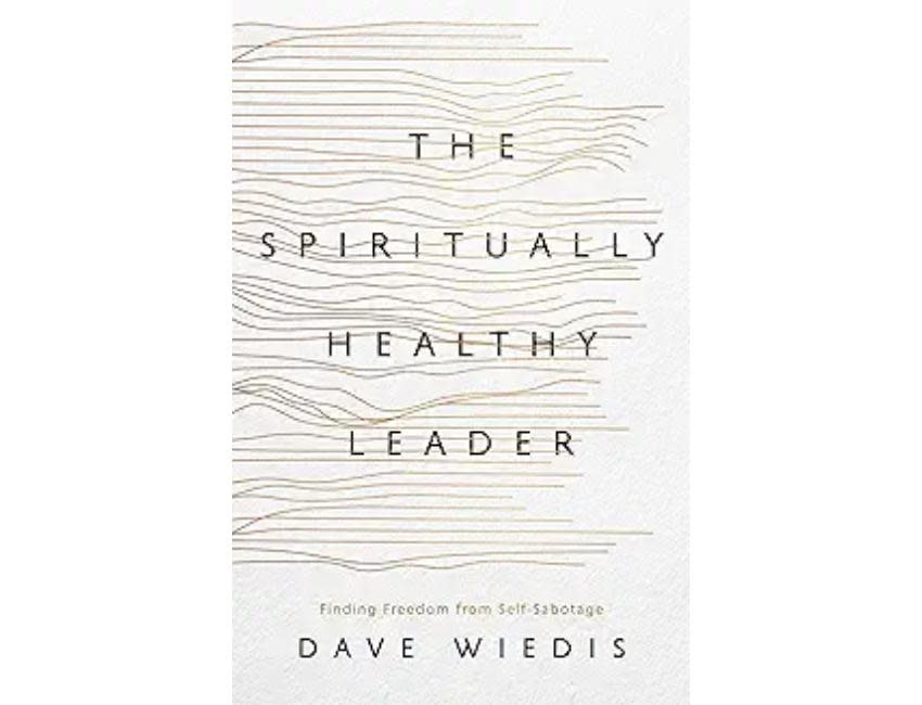 The Spiritually Healthy Leader: Finding Freedom from Self-Sabotage