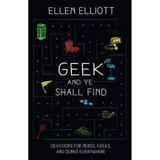 Geek and Ye Shall Find: Devotions for Nerds, Geeks, and Dorks Everywhere Geek and Ye Shall Find: Devotions for Nerds, Geeks, and Dorks Everywhere
